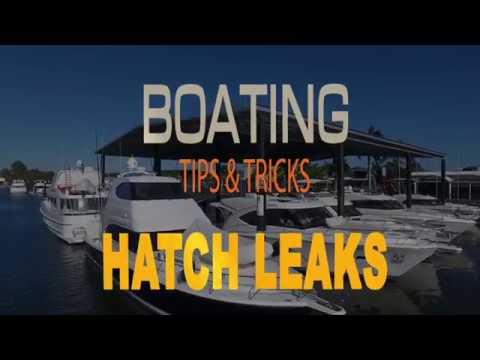 Boating Tips & Tricks - Hatch Leaks