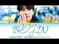 Begin - Jungkook (BTS) Color coded Lyrics Han/Rom/Eng