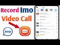 How To Record Imo Video Call With Audio 2025