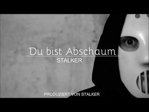 STALKER - DU BIST ABSCHAUM (Prod. by Stalker)