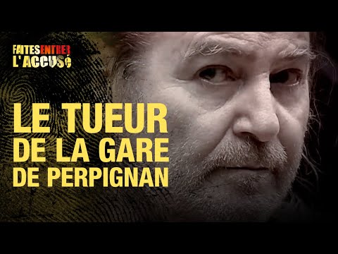 Faites entrer l'accusé : Le tueur de la gare de Perpignan