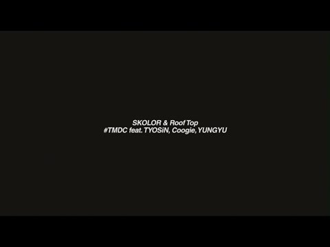 [M/V] SKOLOR & Roof Top - TMDC(Feat.TYOSiN, Coogie, YUNGYU)