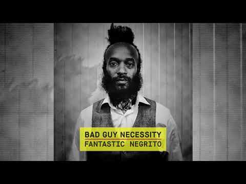 Fantastic Negrito - Bad Guy Necessity (Acoustic - Official Audio)