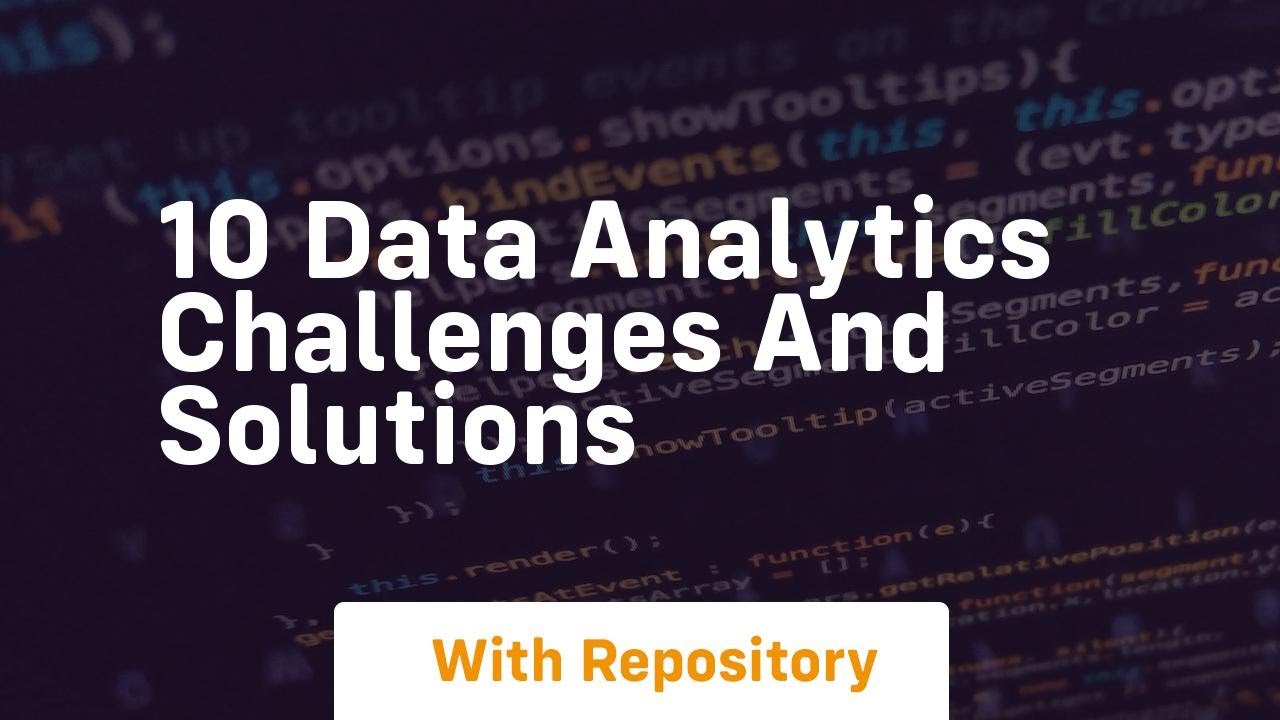 10 data analytics challenges and solutions