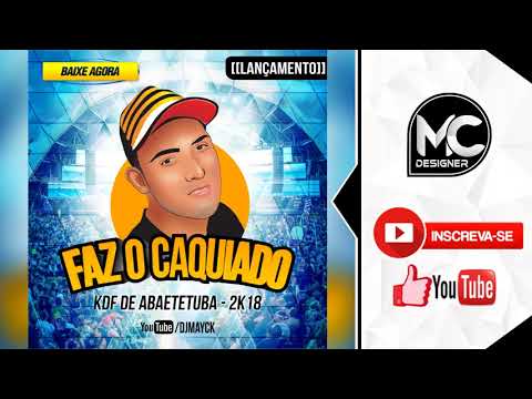DJ MAYCK (feat.MC VINIIH) - FAZ O CAQUIADO  (KDF DE ABAETETUBA) 2018