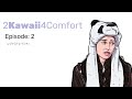 2Kawaii4Comfort Ep 2