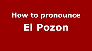 How to pronounce El Pozon