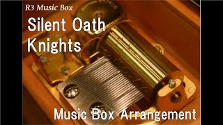 Silent Oath/Knights [Music Box] ("Ensemble Stars!" Character Song)