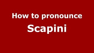 How to pronounce Scapini