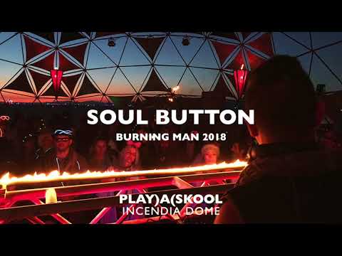 Soul Button Live From Burning Man 2018 - PLAY)A(SKOOL | Incendia Dome