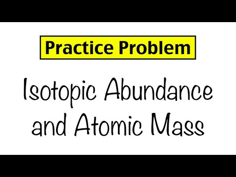 Practice Problem: Isotopic Abundance and Atomic Mass