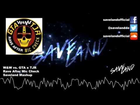 W&W vs GTA x TJR - Rave After Mic Check (Saveland Mashup)