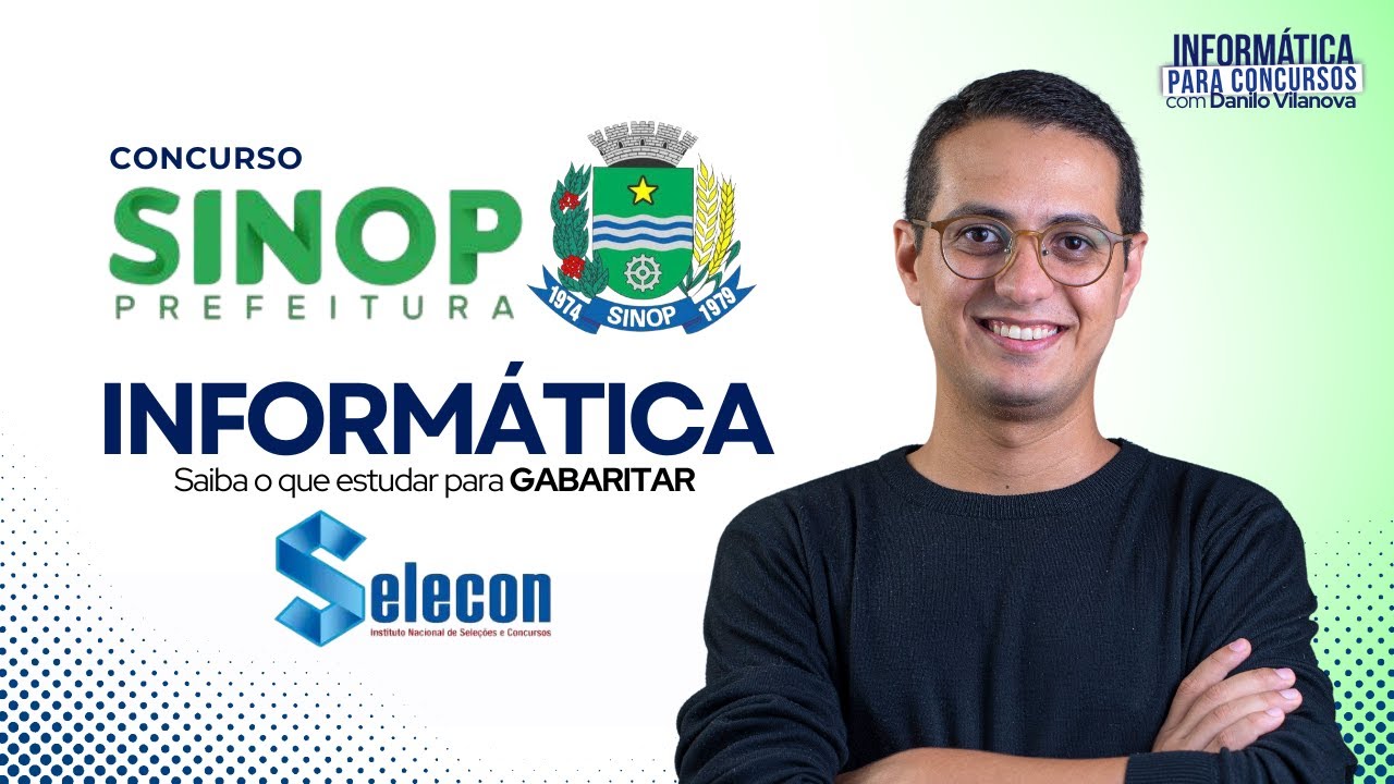 Concurso Prefeitura SINOP | Banca Selecon | O que mais cai | Informática Danilo Vilanova #opior #mt