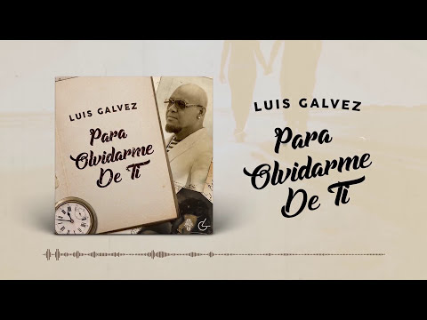 Luis Gálvez & Diego Gale - Para Olvidarme De Ti