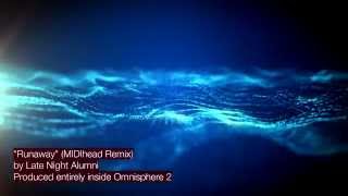 Late Night Alumni &quot;Runaway&quot; (MIDIhead Remix) all in Omnisphere 2