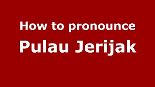 How to pronounce Pulau Jerijak