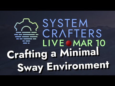 Crafting a Minimal Sway Environment with Guix - System Crafters Live!
