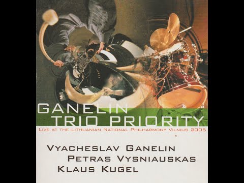 Ganelin  Trio  Priority  - “CONVERSATION” (part – I , part – II ) - Vilnius  2005