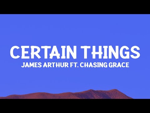 @jamesarthur - Certain Things (Lyrics) ft. Chasing Grace