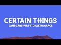 Jamesarthur Certain Things Lyrics Ft Chasing Grace