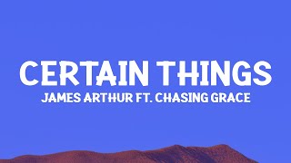 @jamesarthur - Certain Things (Lyrics) ft. Chasing Grace