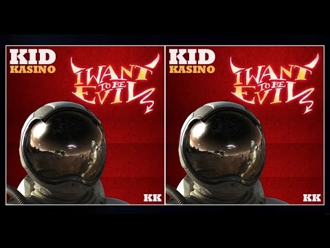 KID KASINO - I WANNA BE EVIL