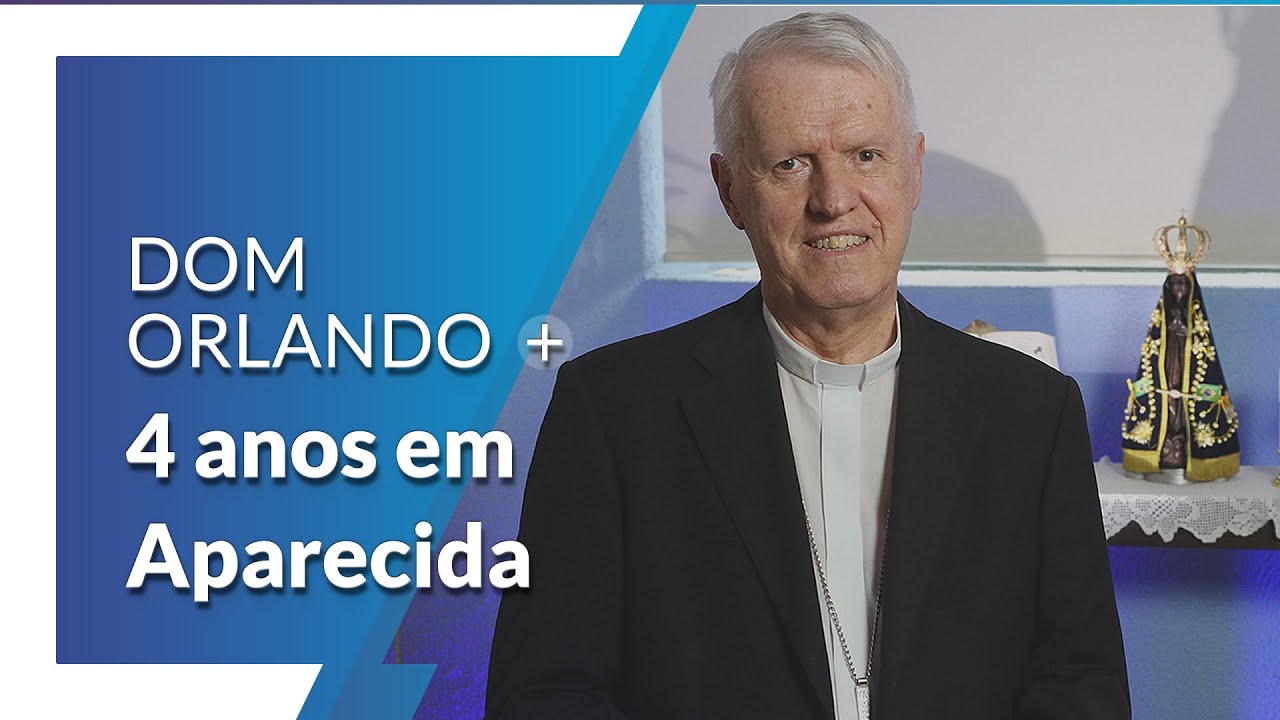 Dom Orlando faz balanço dos quatro anos em Aparecida