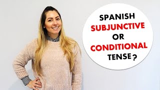 When to use the Spanish subjunctive or The Conditional Tense in Spanish