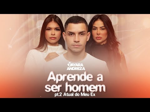 Atual Do Meu Ex (part 2) Tayara Andreza (Official Music vídeo) Aprende a ser homem