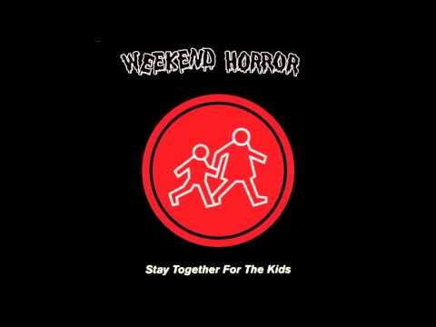 Weekend Horror - Stay Together For The Kids (2012)