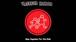 Weekend Horror - Stay Together For The Kids (2012)