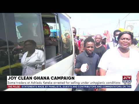 Some traders at Ashiedu Keteke arrested for selling under unhygienic conditions