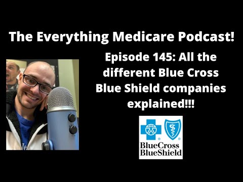 Everything Medicare Podcast! Episode 145: All different Blue Cross Blue Shield companies explained!