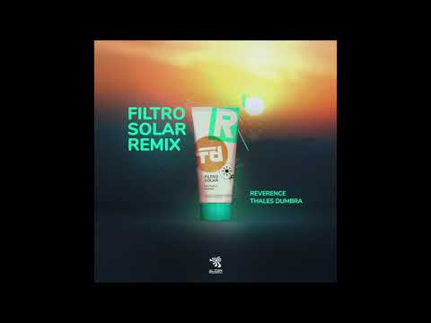 Thales Dumbra - Filtro Solar (Thales Dumbra & Reverence Remix)