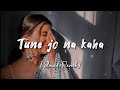 Jane Kiski Hame Lag Gayi Hai Nazar Tune Jo Na Kaha Lofi Slowed And Reverb