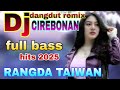 DJ TARLING RANGDA TAIWAN HITS 2025 DJ DANGDUT REMIX CIREBONAN FULL BASS GLEER PALING POPULER 2024