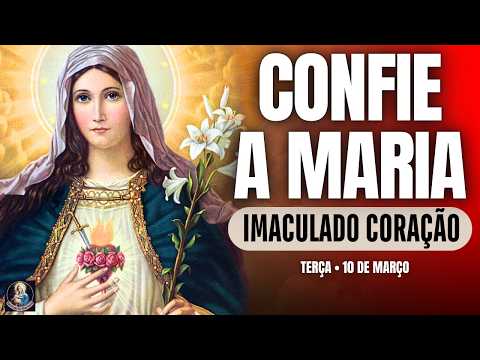Confie a Maria suas intenções | Imaculado Coração de Maria | Terça-feira 10/3/26