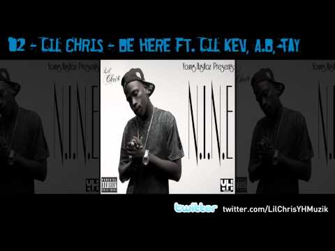 02 - Lil Chris - Be Here ft. Lil Kev, A.B, Tay