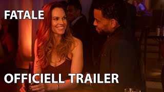 Fatale | Officiell trailer (swe subs) | Se filmen hemma!