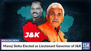 Manoj Sinha Elected as Lieutenant Governor of J&K