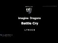 Imagine Dragons - Battle Cry Lyrics 