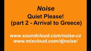 Noise - Quiet Please! (part 2 - Arrival to Greece)