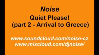 Noise - Quiet Please! (part 2 - Arrival to Greece)