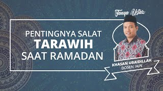 TANYA USTAZ: Seberapa Pentingnya Menjalankan Salat Tarawih saat Bulan Ramadan?