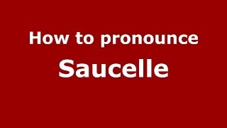 How to pronounce Saucelle