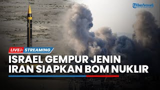 Gempur Tepi Barat! Israel Ratakan 100 Bangunan hingga Iran Diduga Siapkan Bom Nuklir