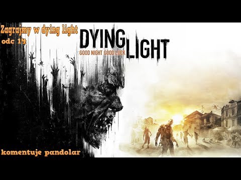 Zagrajmy w dying light odc 14 - irytujący bracia