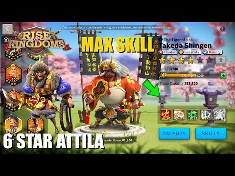MAX SKILL TAKEDA and 6 STAR ATTILA - The time has come to enjoy them fully - Rise of kingdoms