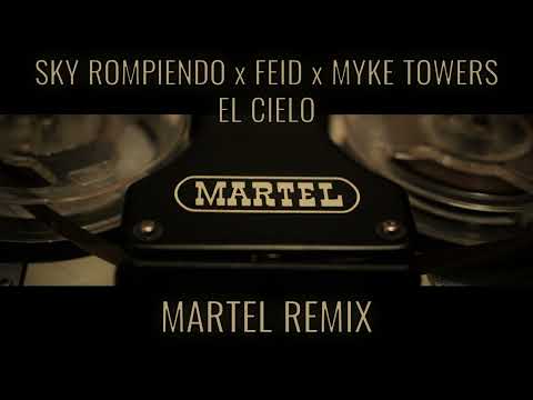 SKY ROMPIENDO x FEID x MYKE TOWERS - EL CIELO (MARTEL REMIX)