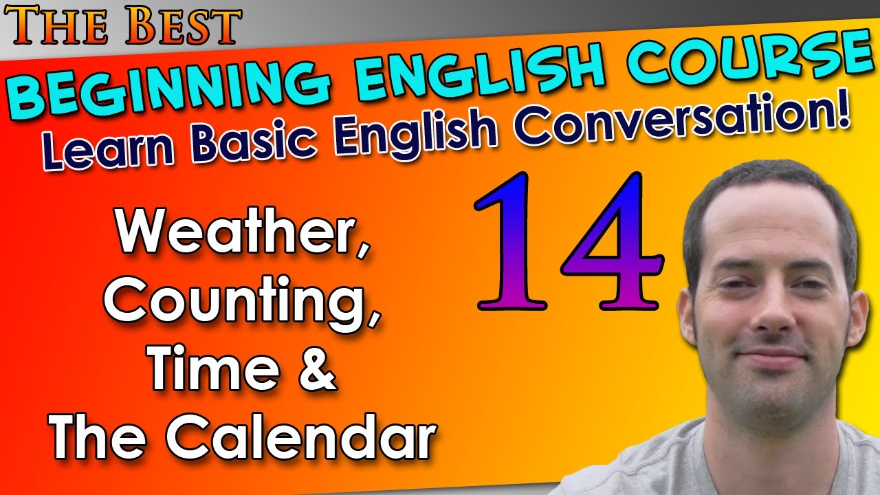 014 - Weather, Counting, Time & The Calendar - Beginning English Lesson - Basic English Grammar